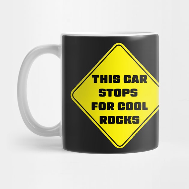 This Car Stops For Cool Rocks by stermitkermit